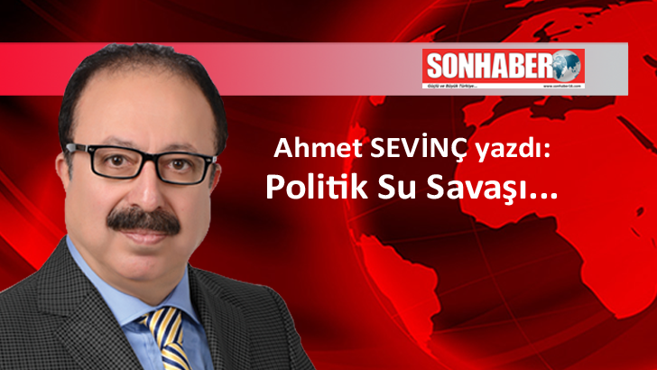 Politik Su Savaşı…