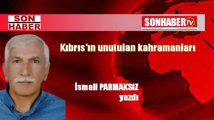 Kıbrıs’ın unutulan kahramanları