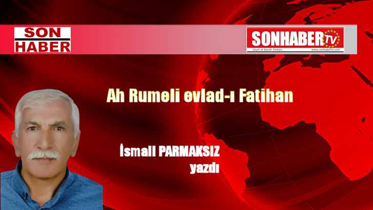 Ah Rumeli evlad-ı Fatihan