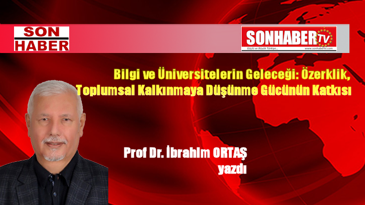 Bilgi ve Üniversitelerin Geleceği: Özerklik, Toplumsal Kalkınmaya Düşünme Gücünün Katkısı