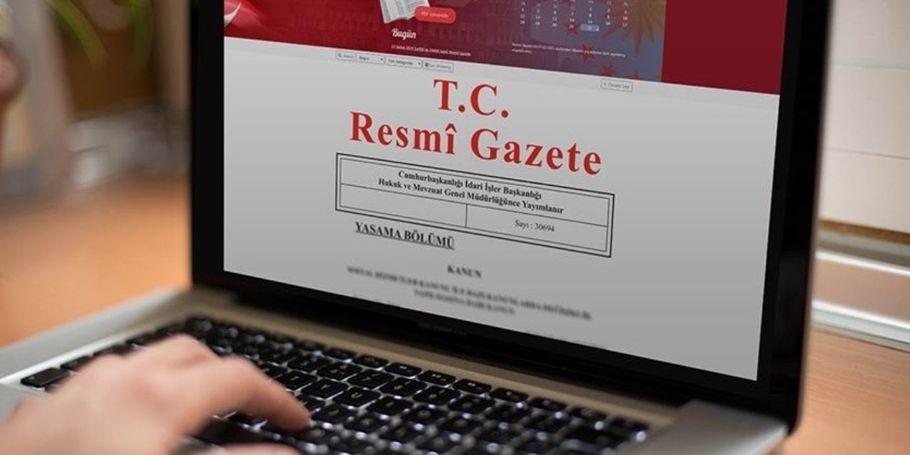 Resmi Gazete’de bugün hangi kararlar çıktı?