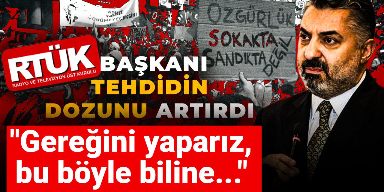 RTÜK Başkanı tehdidin dozunu artırdı