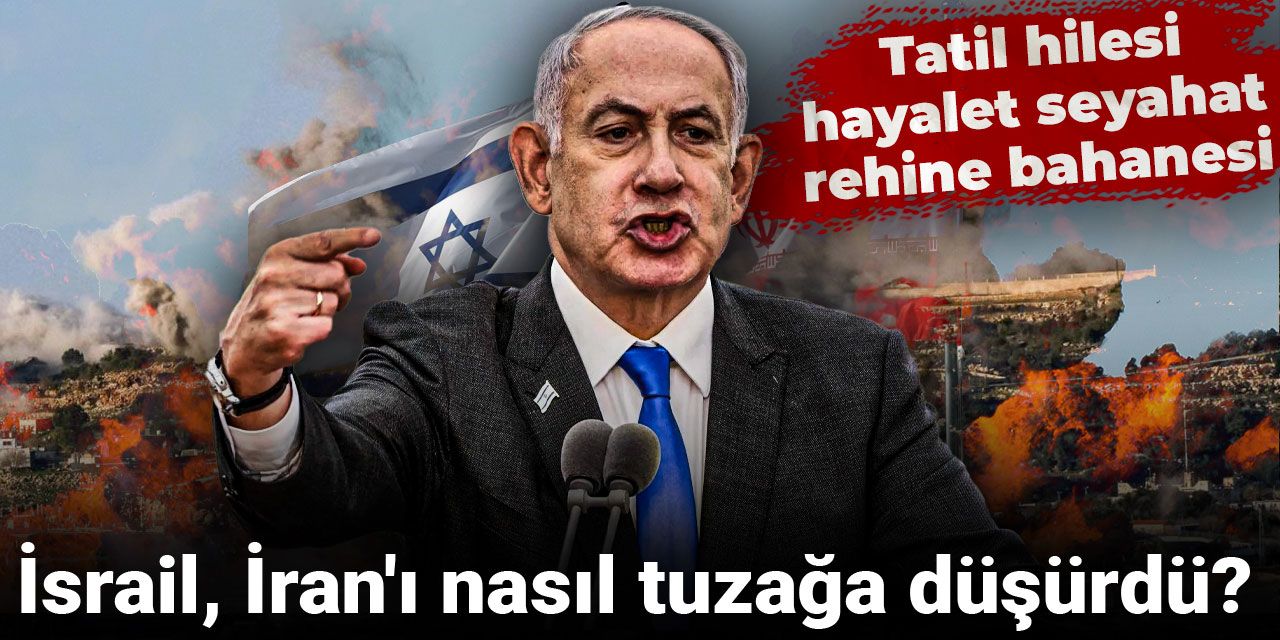 İsrail, İran’ı nasıl tuzağa düşürdü?